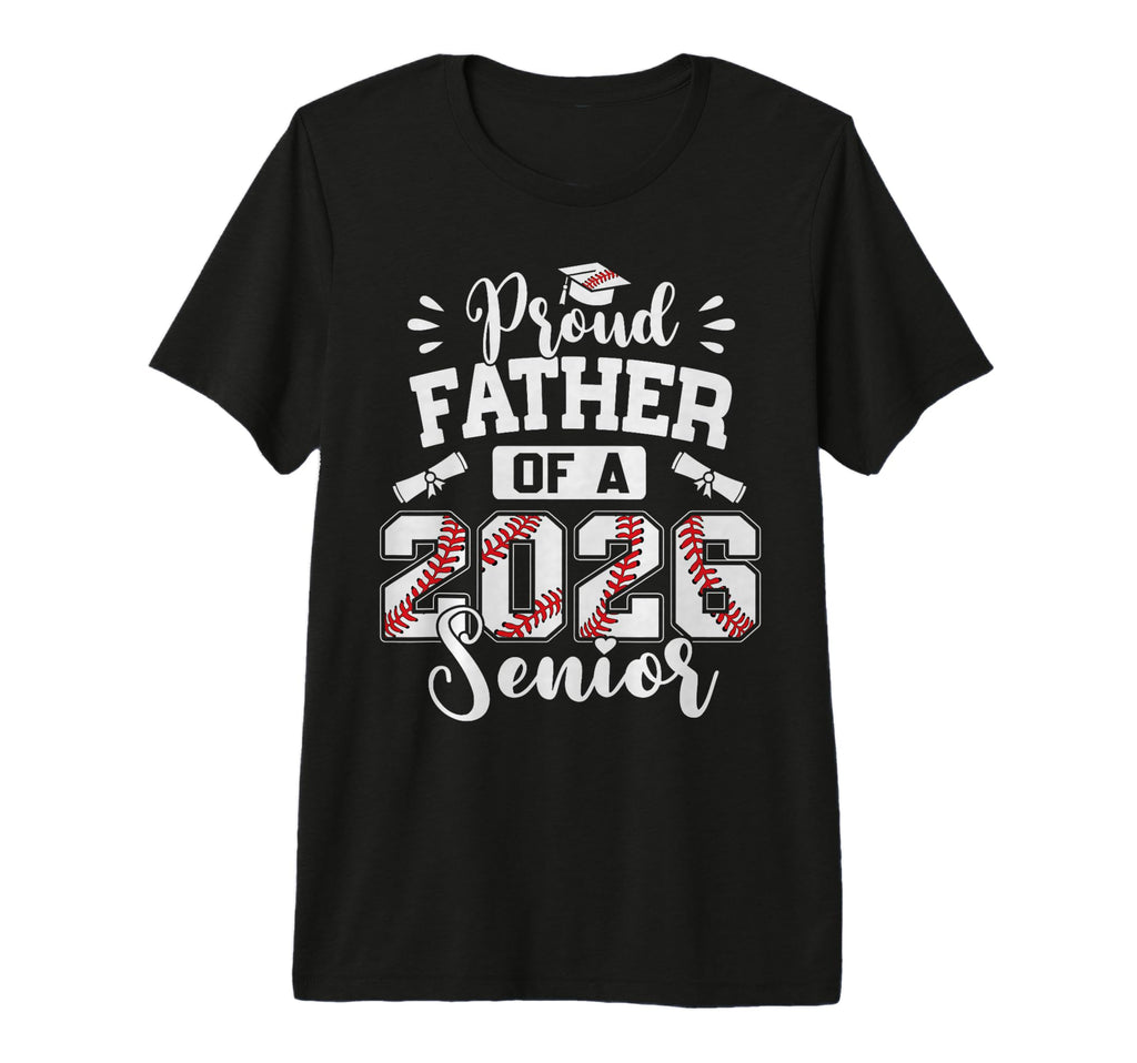 Proud Father 2026 Senior Baseball T-Shirt - Novelty Apparel Unisex - T-Shirt, Sweatshirt, Hoodie