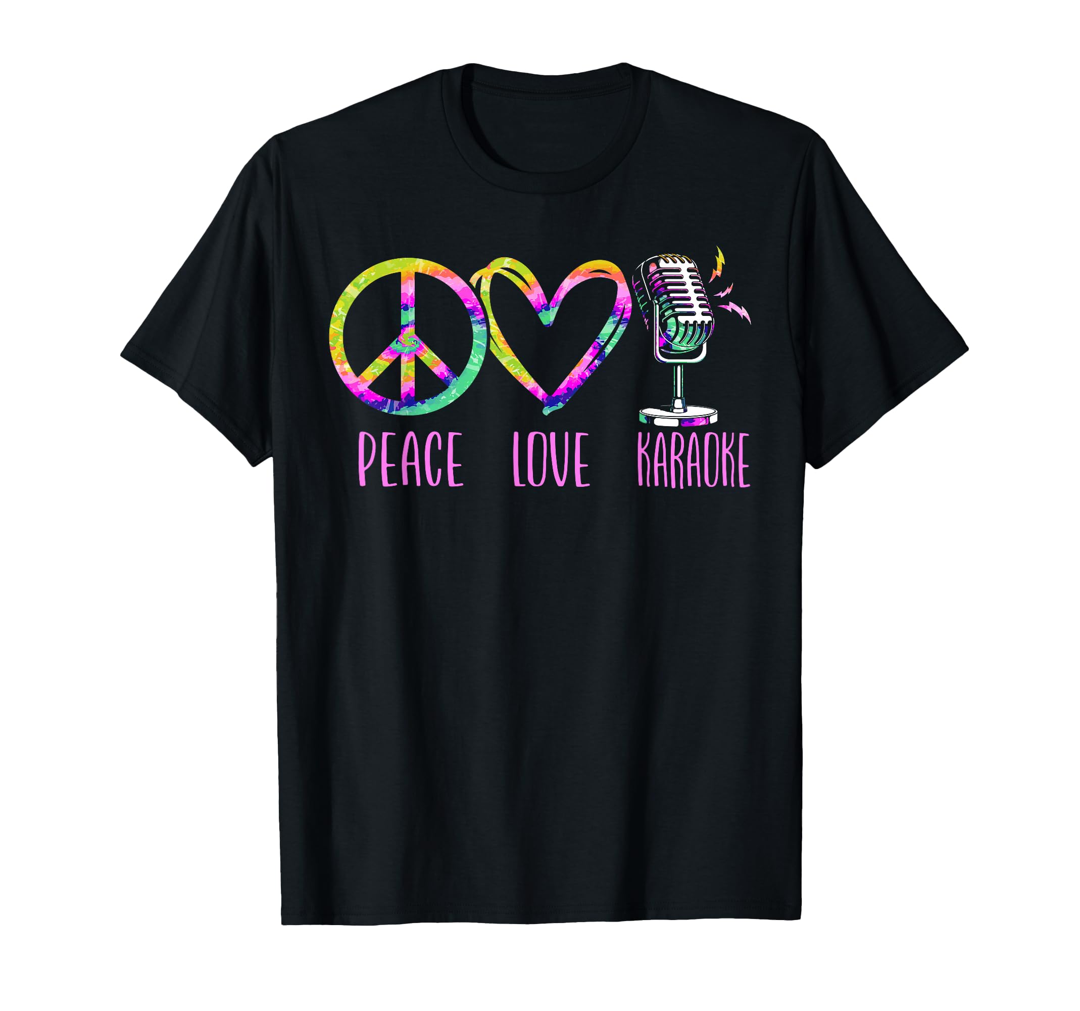 Karaoke Singer Tie Dye Peace Love T-Shirt - Casual Everyday Wear Unisex - T-Shirt, Sweatshirt, Hoodie