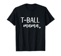T Ball Mama Mom Baseball T-Shirt - Minimalist Print Unisex - T-Shirt, Sweatshirt, Hoodie