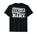 Back Somebodys Loud Mouth Baseball Mama Mom T-Shirt - Graphic Print Unisex - T-Shirt, Sweatshirt, Hoodie