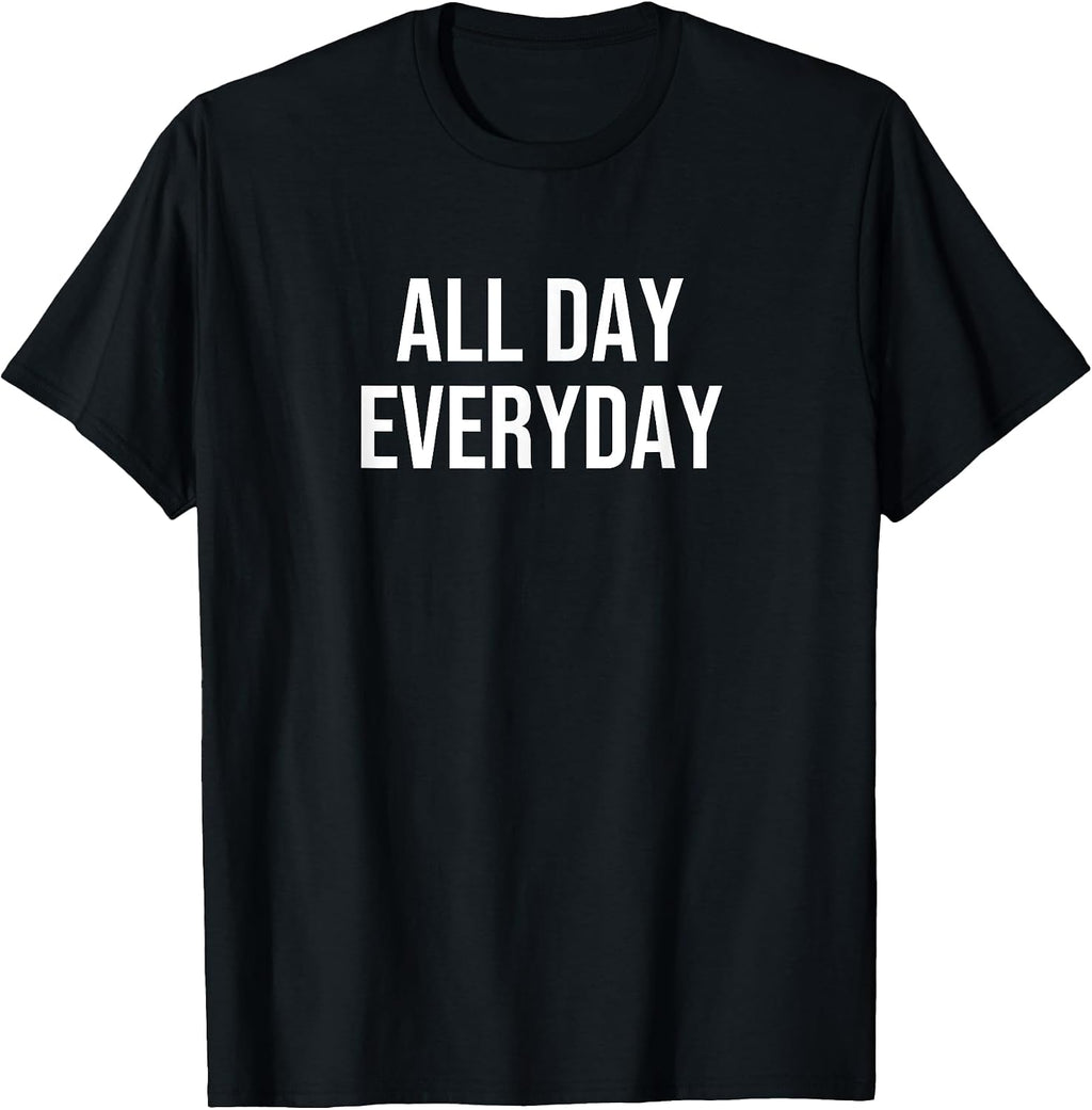 All Day Everyday - Adult & Kids T-Shirts, Sweatshirts & Hoodies apparel design preview 1