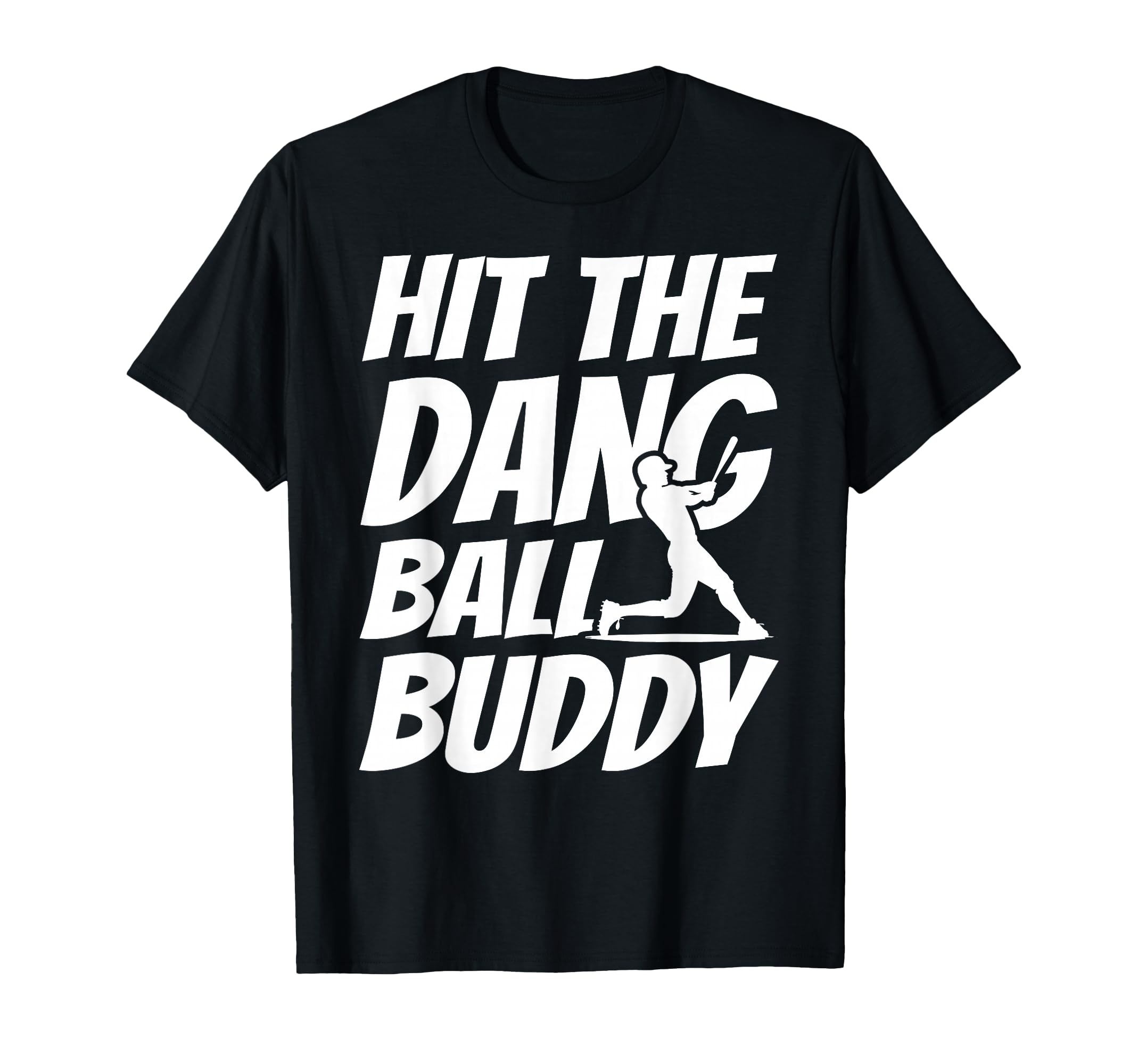 Hit Dang Ball Buddy Sarcastic Funny T-Shirt - Trendy Graphic for Adults - T-Shirt, Sweatshirt, Hoodie