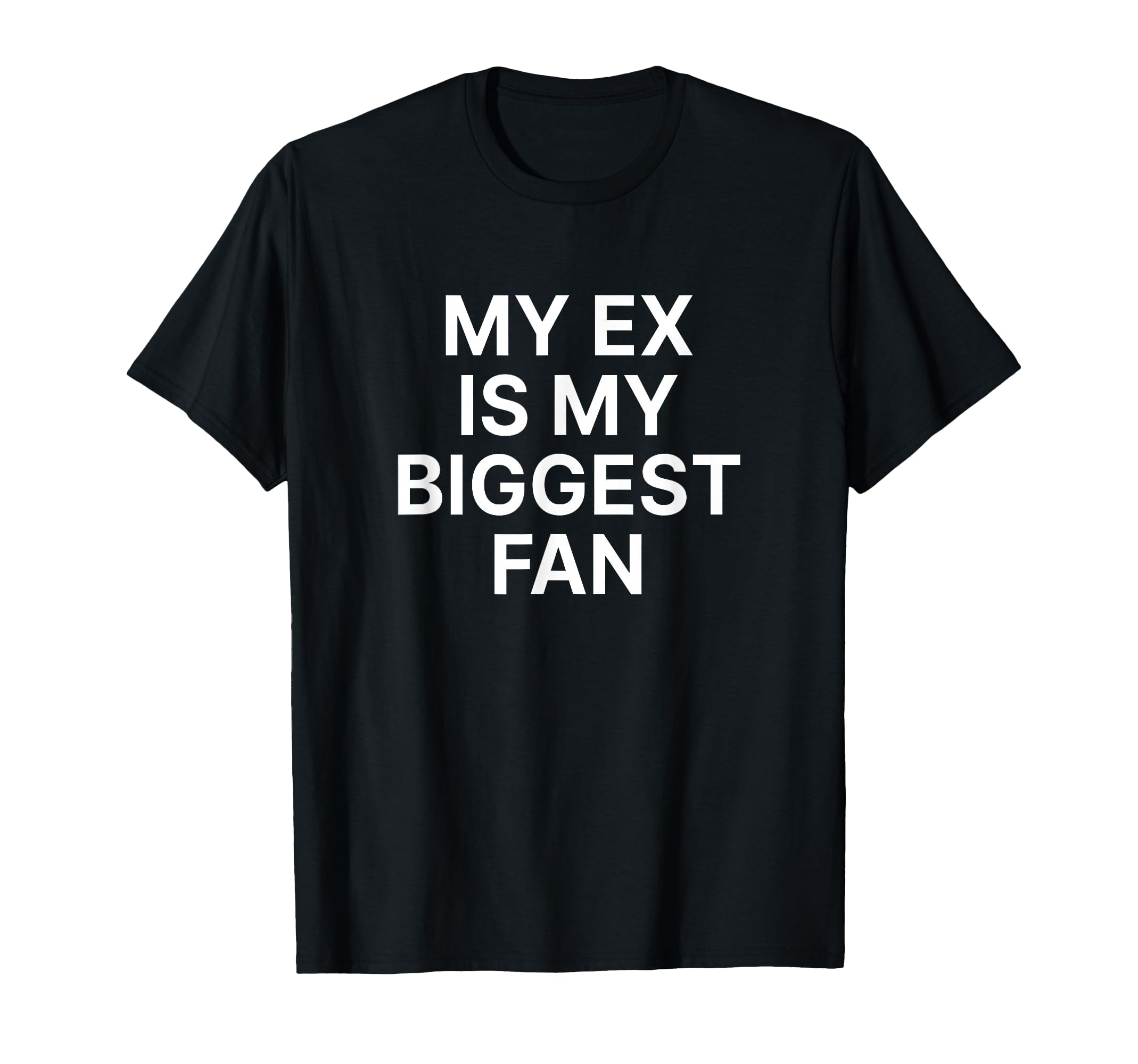 My Ex Is My Biggest Fan Y2K Aesthetic T-Shirt - Unique Graphic Unisex - T-Shirt, Sweatshirt, Hoodie