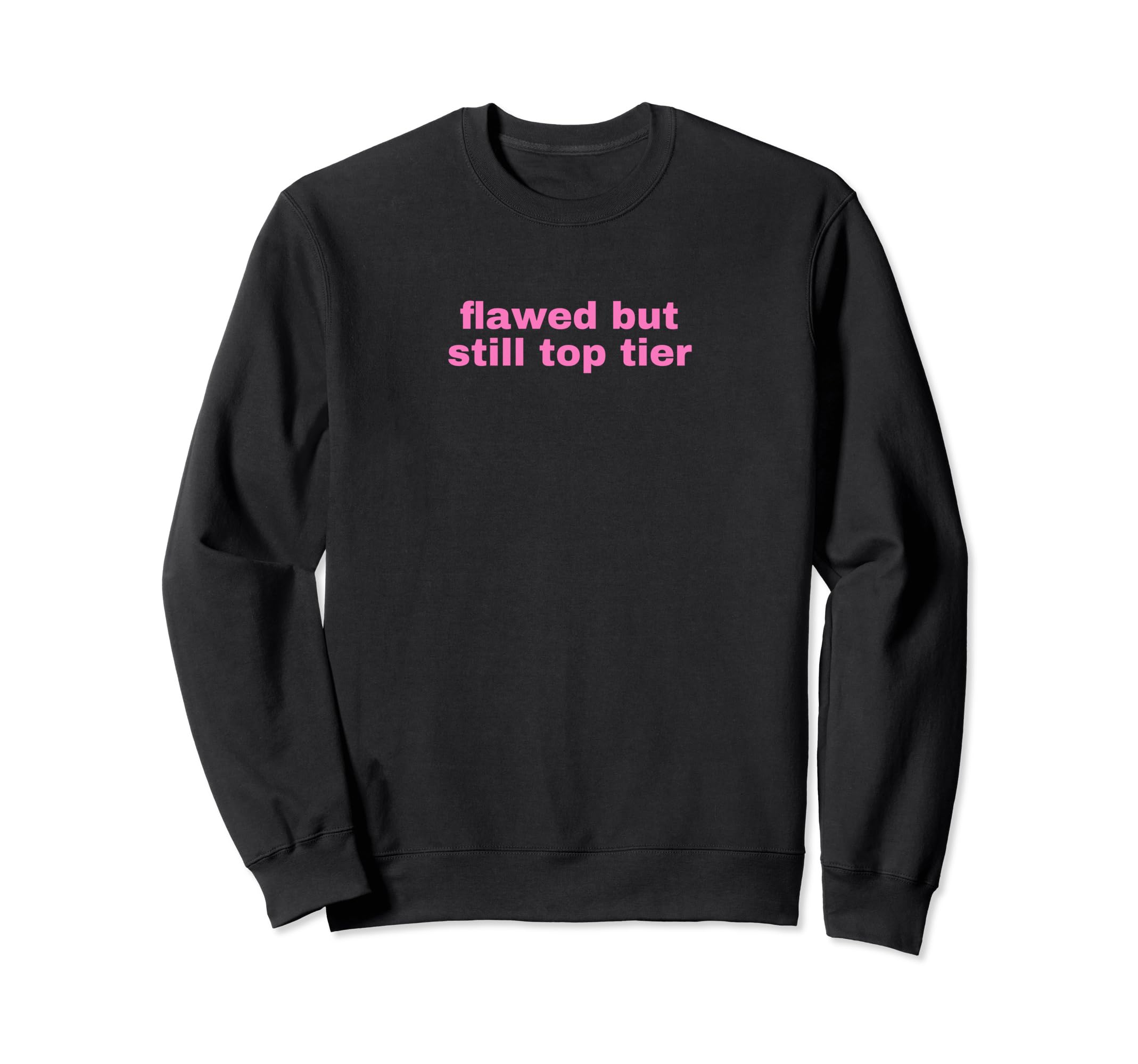 Flawed But Still Tier Funny Y2K Sweatshirt - Casual Everyday Wear Unisex - T-Shirt, Sweatshirt, Hoodie