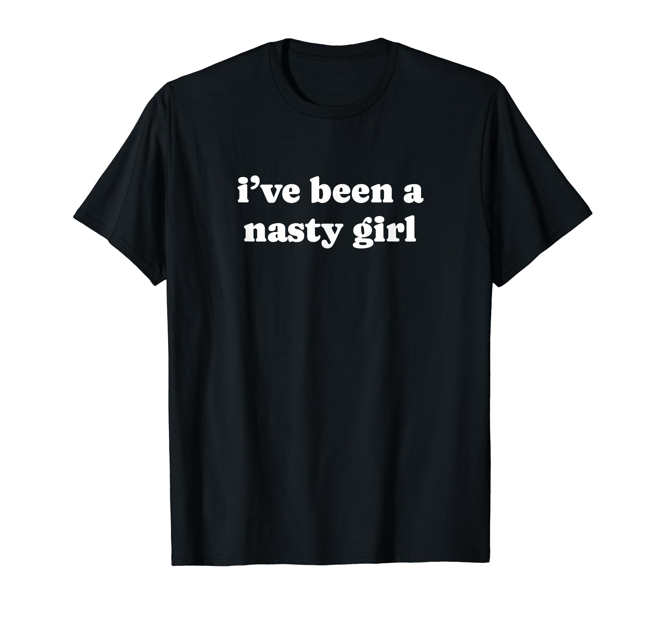 Ive Been Nasty Y2K Aesthetic T-Shirt - Casual Everyday Wear Unisex - T-Shirt, Sweatshirt, Hoodie