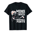 Moms Against White Baseball Pants Funny T-Shirt - Custom Art Print Unisex - T-Shirt, Sweatshirt, Hoodie