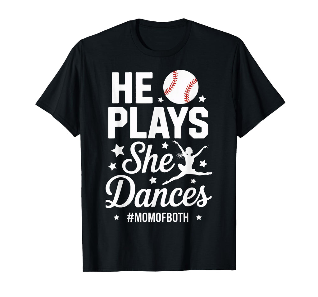 Baseball Dance Mom He Plays She T-Shirt - Novelty Apparel for Adults - T-Shirt, Sweatshirt, Hoodie