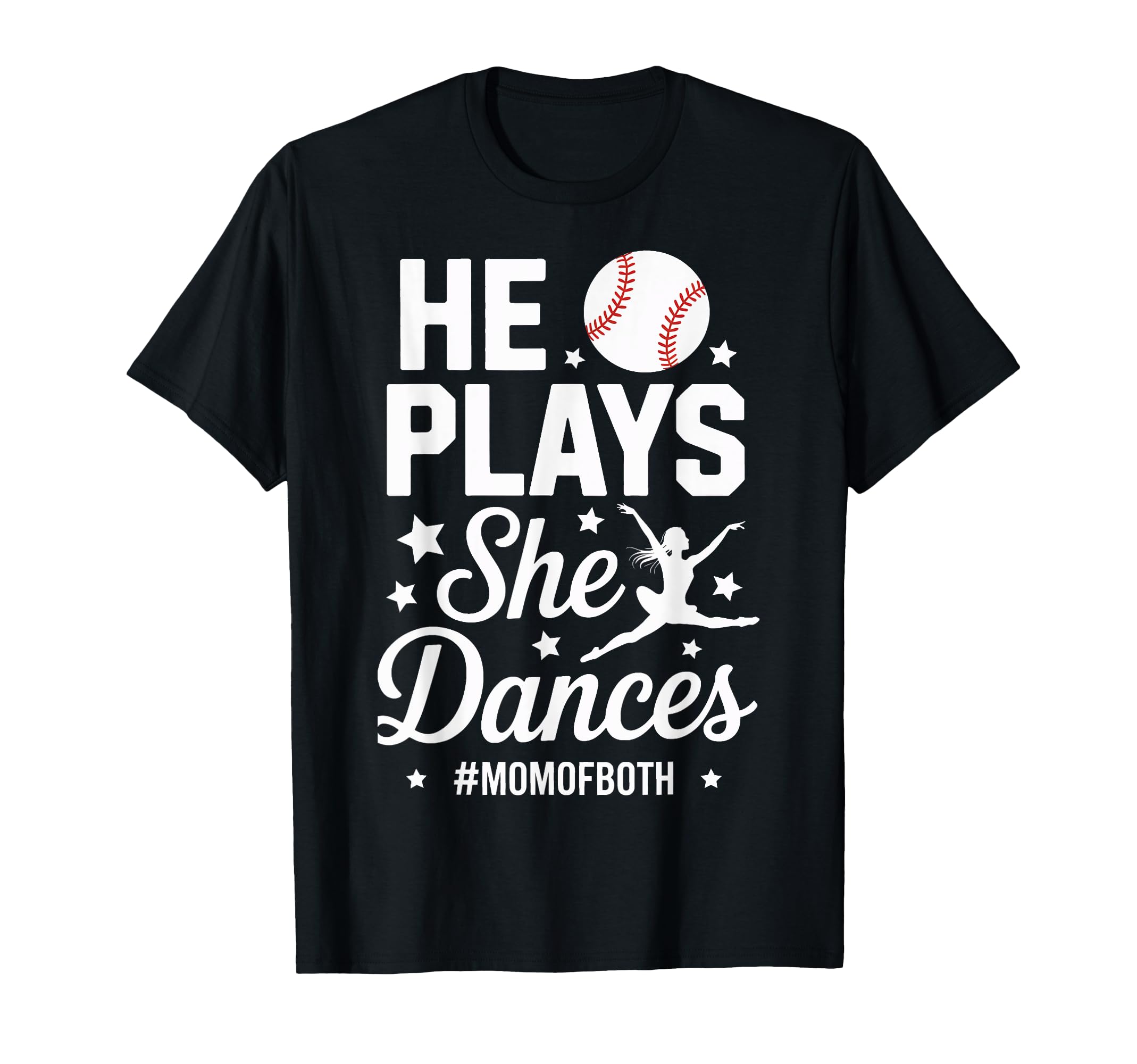 Baseball Dance Mom He Plays She T-Shirt - Novelty Apparel for Adults - T-Shirt, Sweatshirt, Hoodie