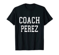 Coach Perez Custom Football Soccer T-Shirt - Graphic Print Men Women - T-Shirt, Sweatshirt, Hoodie