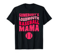 Somebodys Loudmouth Baseball Mama T-Shirt - Novelty Apparel for Adults - T-Shirt, Sweatshirt, Hoodie