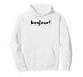 Bonjour Modern French Typography Hoodie - Casual Everyday Wear Unisex - T-Shirt, Sweatshirt, Hoodie
