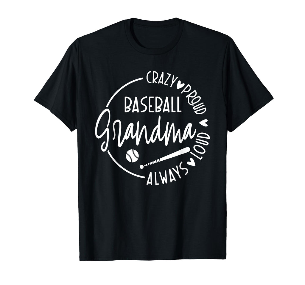 Crazy Proud Always Loud Baseball Grandma T-Shirt - Custom Art Print Unisex - T-Shirt, Sweatshirt, Hoodie