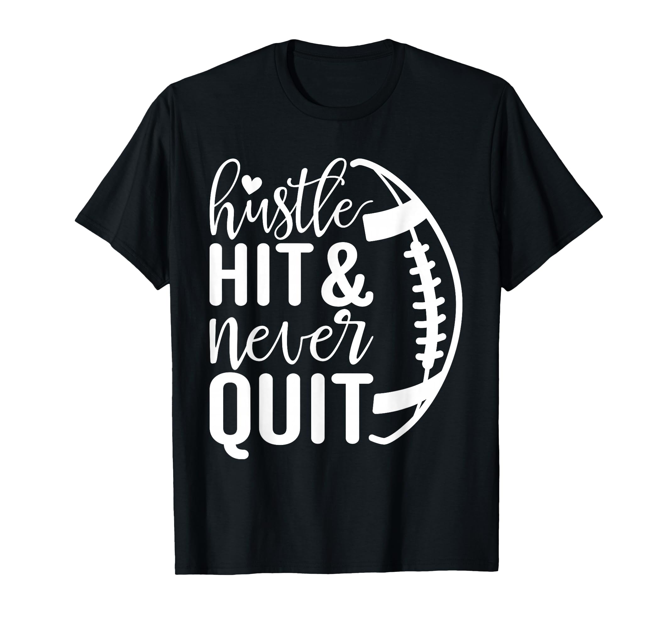 Hustle Hit And Never Quit Football T-Shirt - Streetwear Style for Adults - T-Shirt, Sweatshirt, Hoodie
