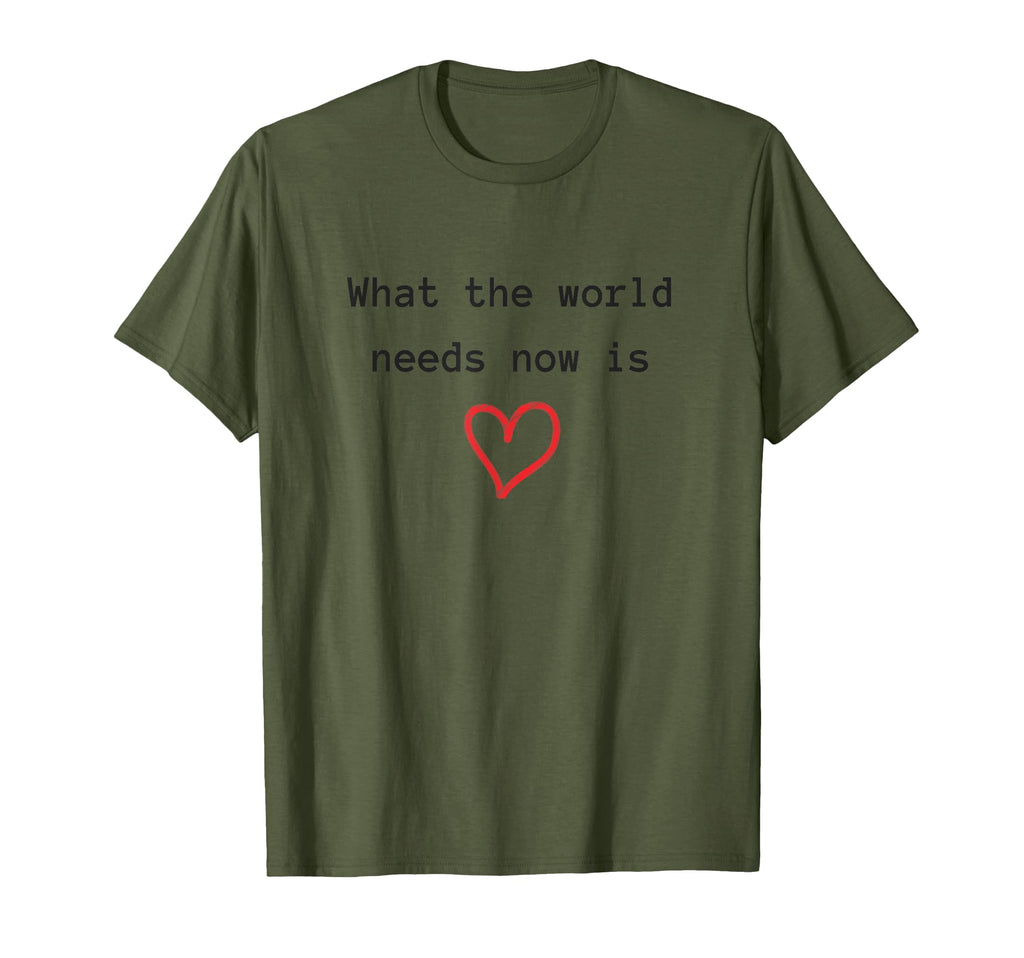 What World Needs Now Is Love Love T-Shirt - Streetwear Style for Adults - T-Shirt, Sweatshirt, Hoodie
