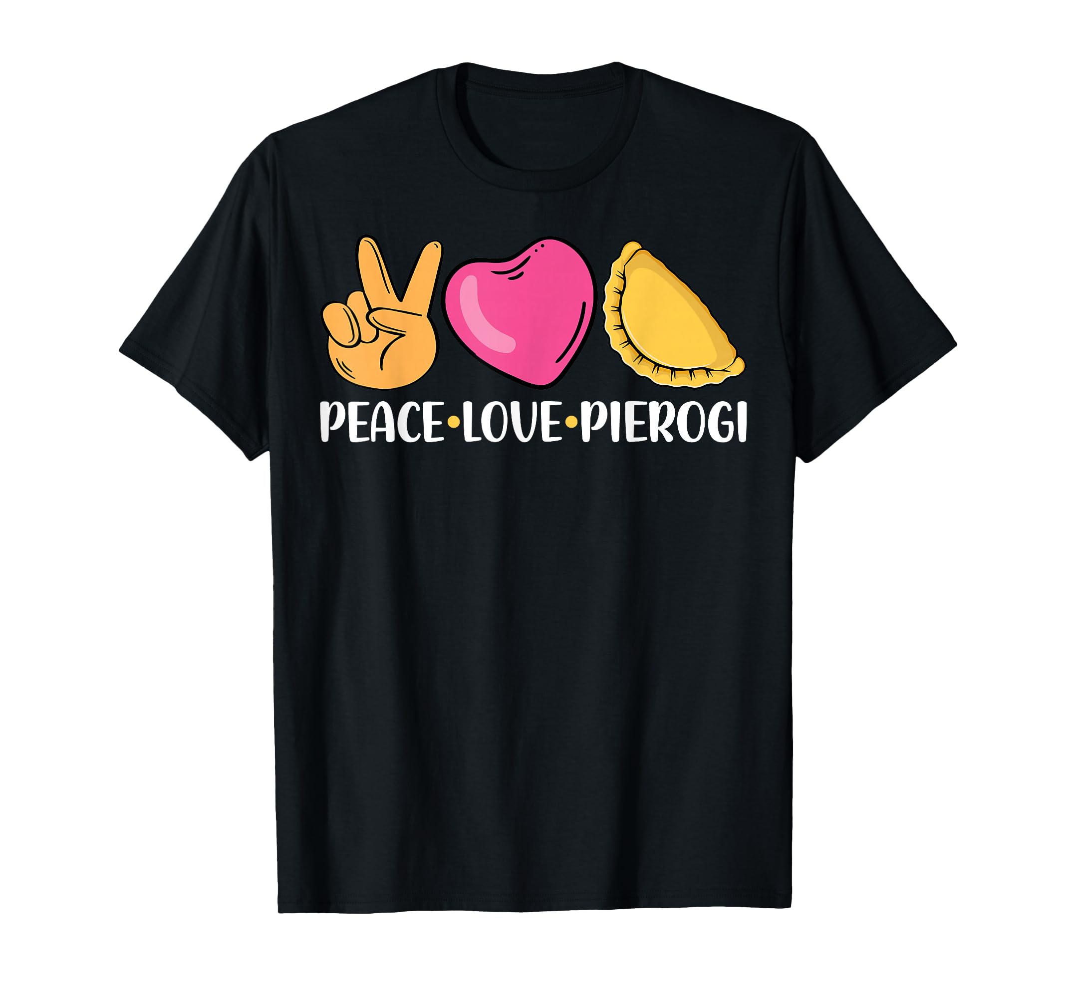Peace Love And Pierogi Polska Polish T-Shirt - Unique Graphic Men Women - T-Shirt, Sweatshirt, Hoodie