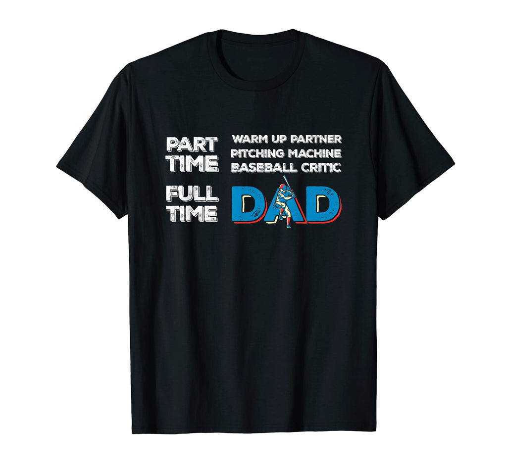 Baseball Dad Part Time Warm Up T-Shirt - Streetwear Style Men Women - T-Shirt, Sweatshirt, Hoodie