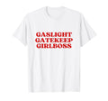 Gaslight Gatekeep Girlboss Y2K Aesthetic T-Shirt - Minimalist Print Unisex - T-Shirt, Sweatshirt, Hoodie