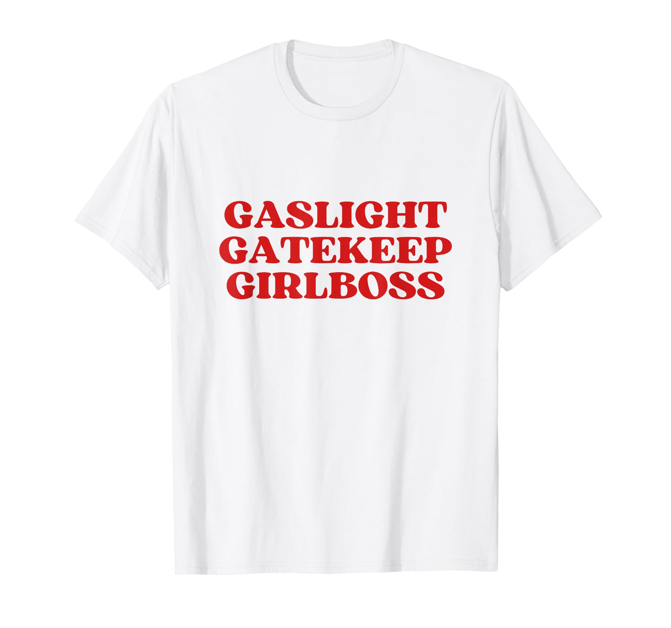 Gaslight Gatekeep Girlboss Y2K Aesthetic T-Shirt - Minimalist Print Unisex - T-Shirt, Sweatshirt, Hoodie