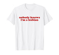 Nobody Knows Im Lesbian Y2K Aesthetic T-Shirt - Trendy Graphic for Adults - T-Shirt, Sweatshirt, Hoodie