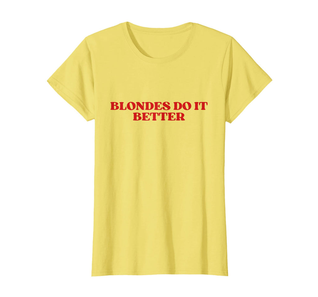 Blondes Do It Better Y2K Aesthetic T-Shirt - Novelty Apparel for Adults - T-Shirt, Sweatshirt, Hoodie