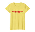 Blondes Do It Better Y2K Aesthetic T-Shirt - Novelty Apparel for Adults - T-Shirt, Sweatshirt, Hoodie