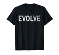 Evolve Distressed Motivational T-Shirt - Custom Art Print Men Women - T-Shirt, Sweatshirt, Hoodie