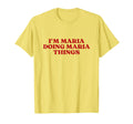 Im Maria Doing Maria Things Y2K T-Shirt - Fun Novelty Design Men Women - T-Shirt, Sweatshirt, Hoodie