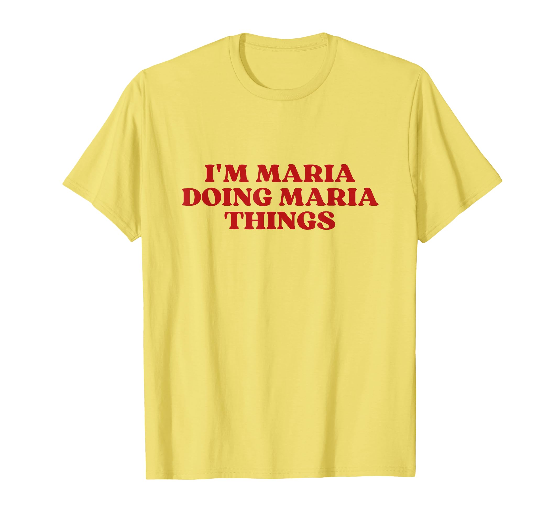Im Maria Doing Maria Things Y2K T-Shirt - Fun Novelty Design Men Women - T-Shirt, Sweatshirt, Hoodie