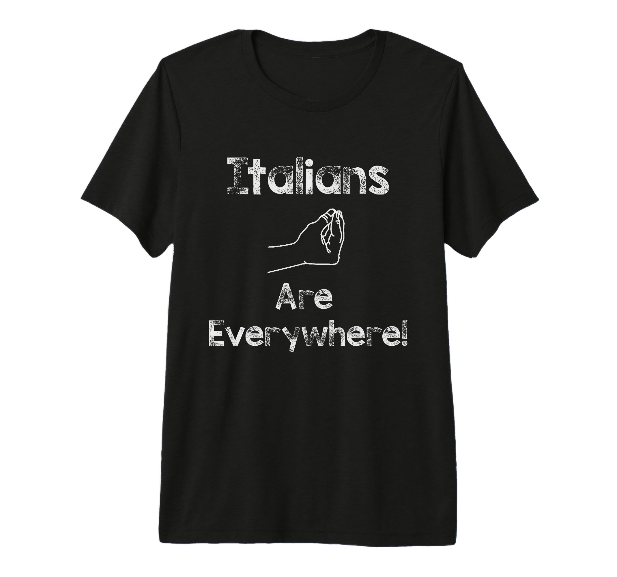 Italian Are Everywhere Distressed T-Shirt - Novelty Apparel for Adults - T-Shirt, Sweatshirt, Hoodie