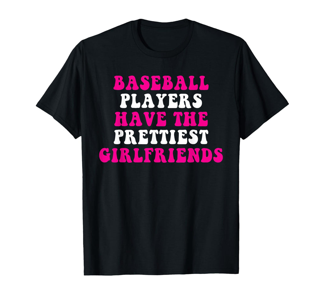Baseball Players Have Prettiest T-Shirt - Novelty Apparel Unisex - T-Shirt, Sweatshirt, Hoodie