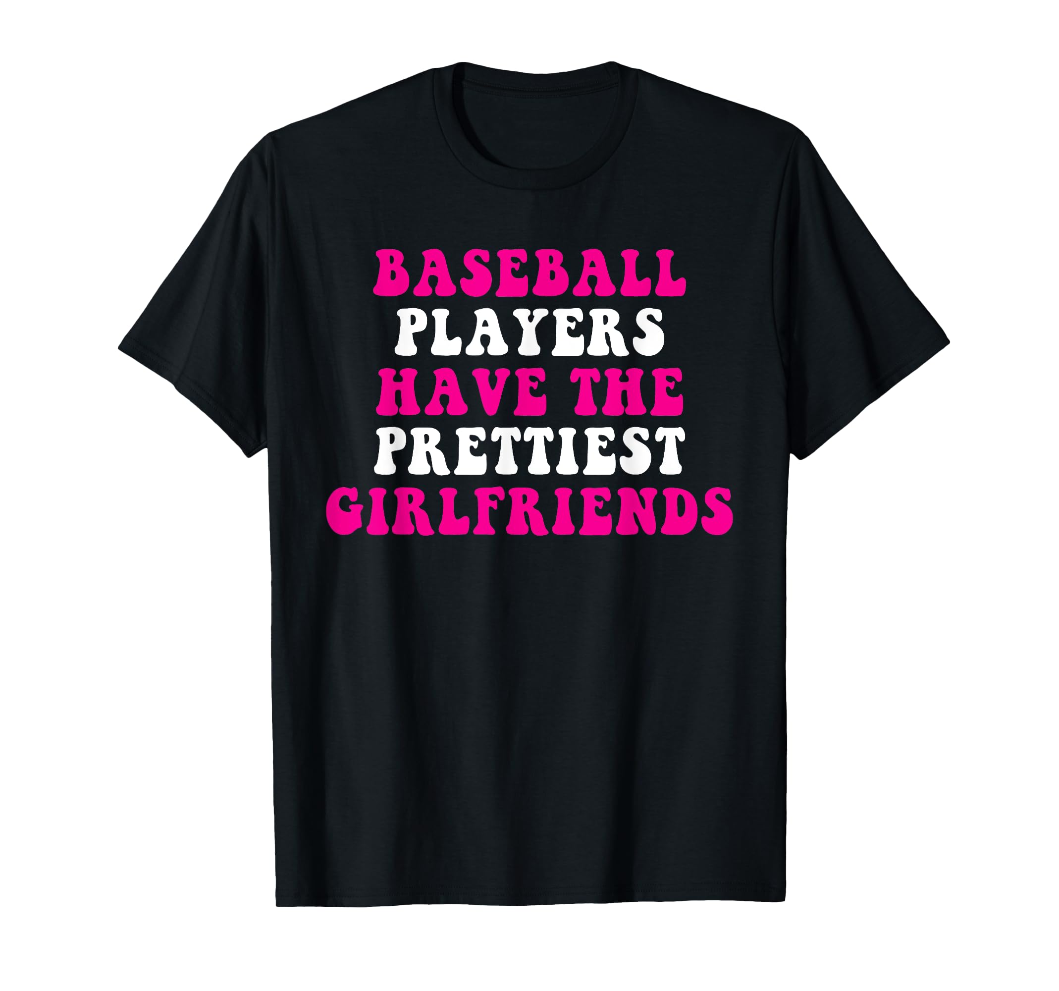 Baseball Players Have Prettiest T-Shirt - Novelty Apparel Unisex - T-Shirt, Sweatshirt, Hoodie