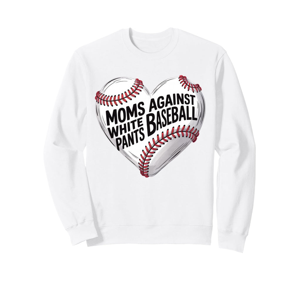 Moms Against White Baseball Pants Sweatshirt - Unique Graphic Unisex - T-Shirt, Sweatshirt, Hoodie