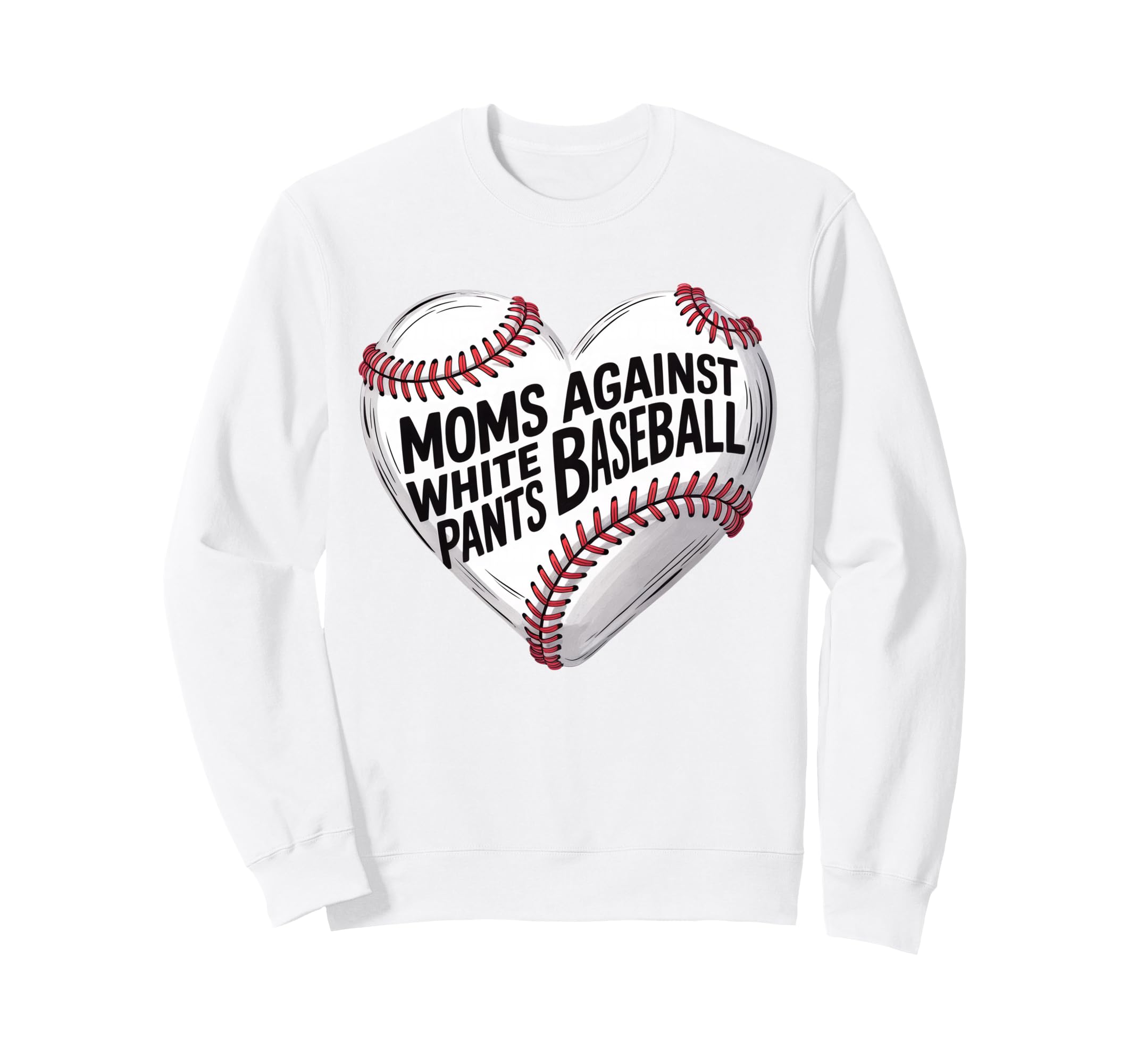 Moms Against White Baseball Pants Sweatshirt - Unique Graphic Unisex - T-Shirt, Sweatshirt, Hoodie