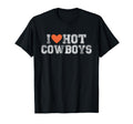I Love Hot Cowboys Groovy I Love T-Shirt - Novelty Apparel for Adults - T-Shirt, Sweatshirt, Hoodie