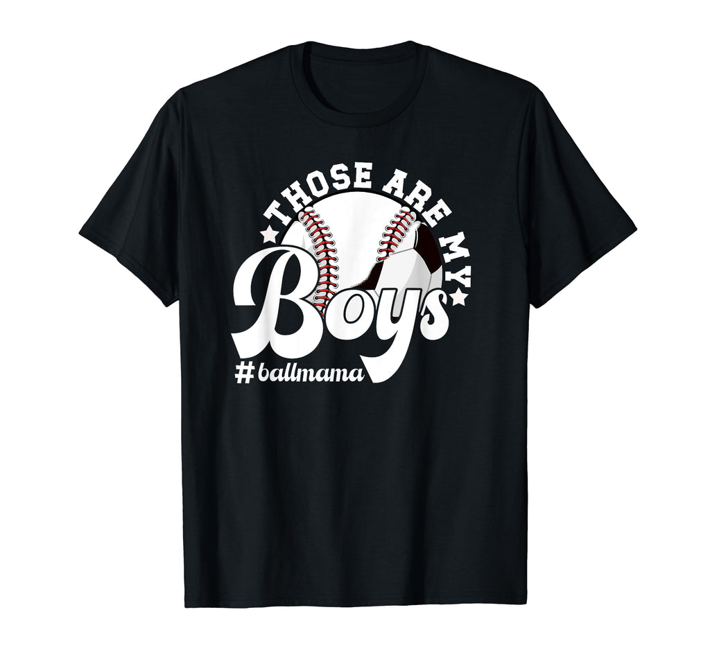 Those Are My Ball Mama Soccer T-Shirt - Streetwear Style Men Women - T-Shirt, Sweatshirt, Hoodie