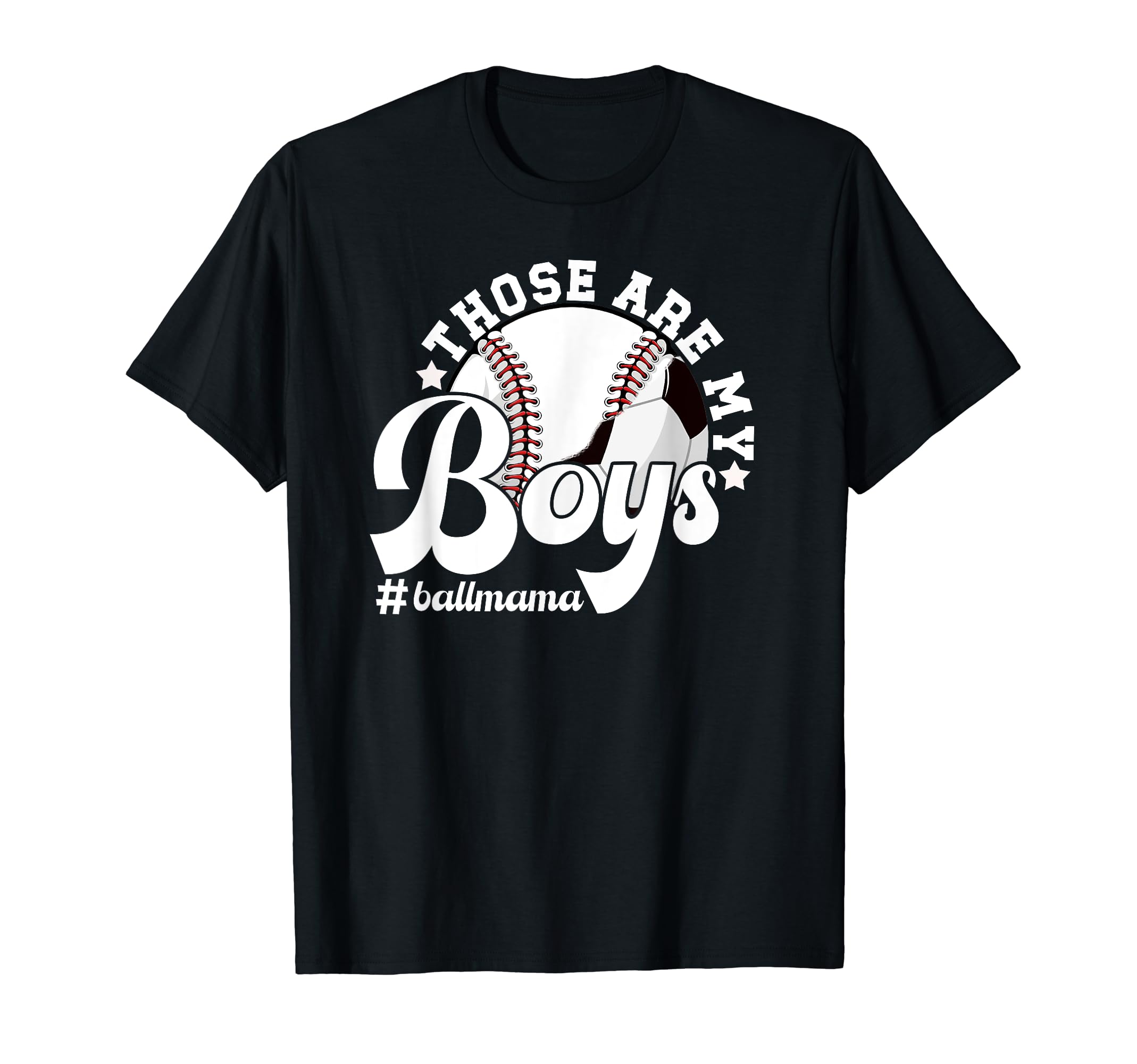 Those Are My Ball Mama Soccer T-Shirt - Streetwear Style Men Women - T-Shirt, Sweatshirt, Hoodie