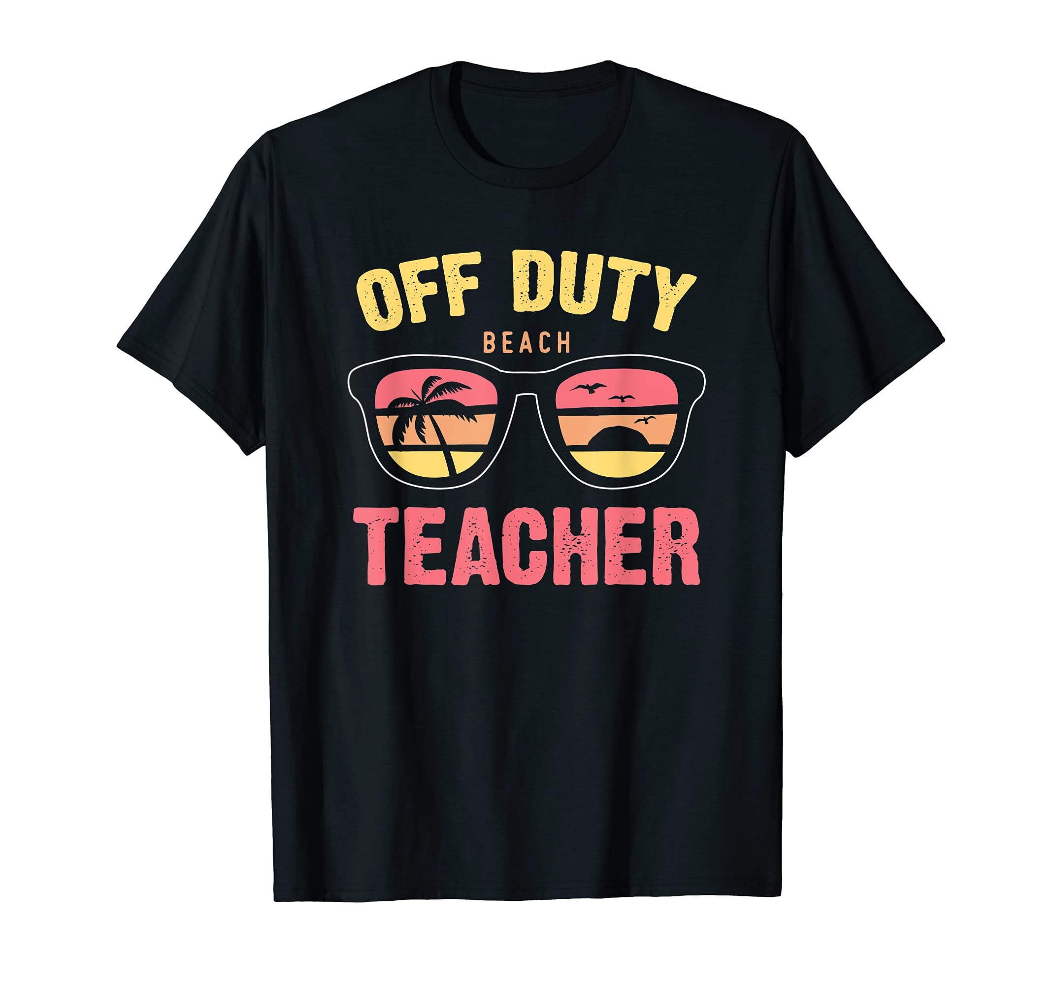 Teacher Off Duty Sunglasses Beach Sunset T-Shirt - Aesthetic Graphic Unisex - T-Shirt, Sweatshirt, Hoodie