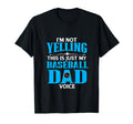 Im Not Yelling This Is My Baseball Dad T-Shirt - Graphic Print Unisex - T-Shirt, Sweatshirt, Hoodie