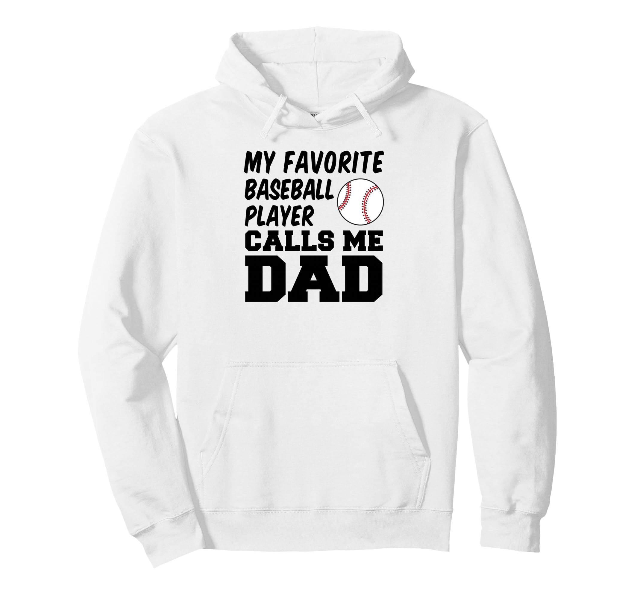 My Favorite Baseball Player Calls Me Dad Hoodie - Streetwear Style Unisex - T-Shirt, Sweatshirt, Hoodie