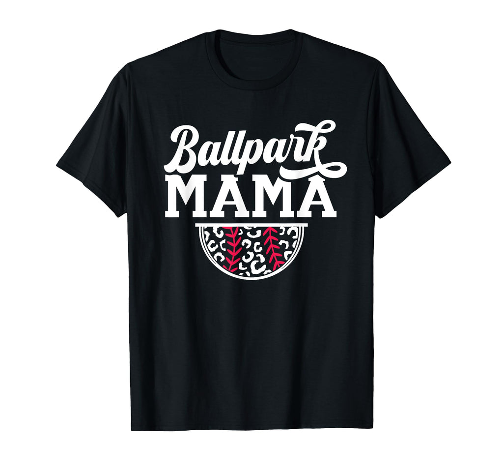 Ballpark Mama Baseball Mom Or Softball T-Shirt - Novelty Apparel Men Women - T-Shirt, Sweatshirt, Hoodie