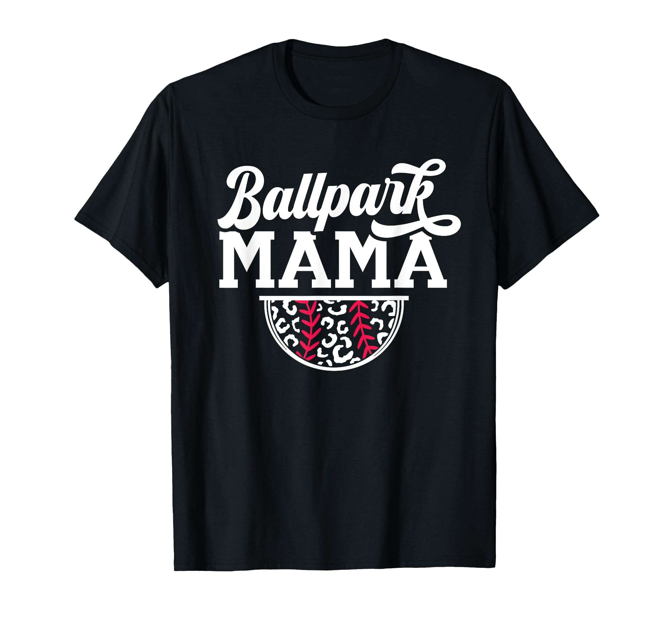Ballpark Mama Baseball Mom Or Softball T-Shirt - Novelty Apparel Men Women - T-Shirt, Sweatshirt, Hoodie
