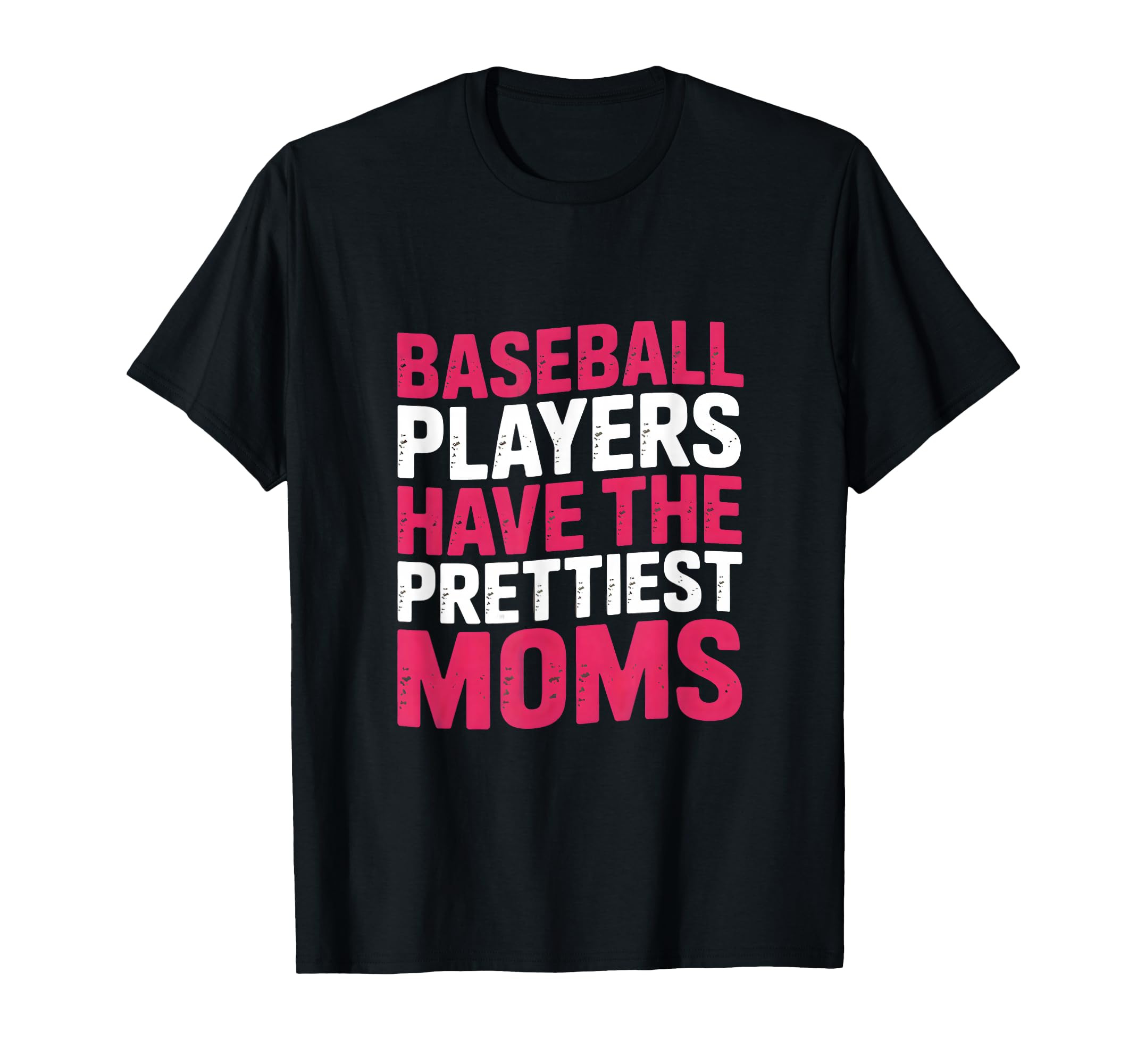 Baseball Players Have Prettiest Moms T-Shirt - Novelty Apparel Men Women - T-Shirt, Sweatshirt, Hoodie