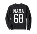Number 68 Mama Biggest Fan Spirit Sweatshirt - Graphic Print Men Women - T-Shirt, Sweatshirt, Hoodie