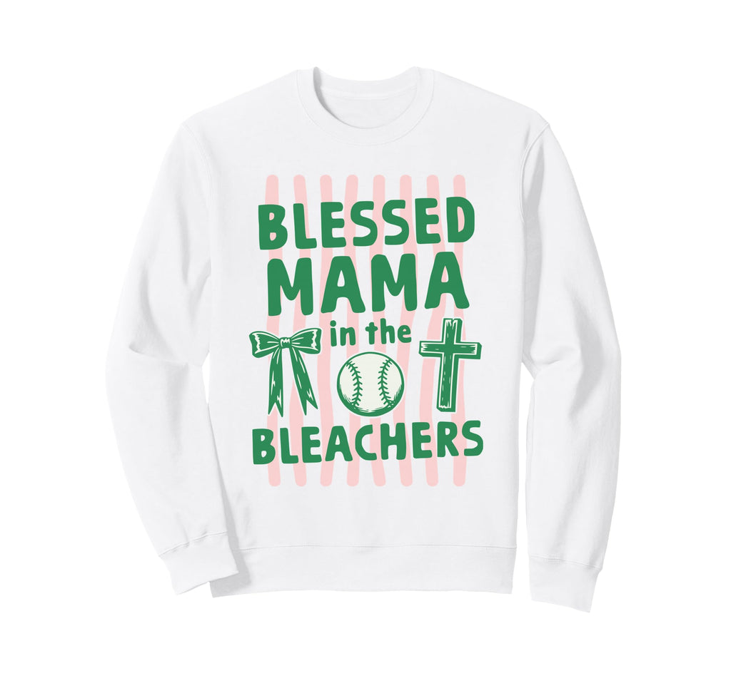 Christian Blessed Mama Bleachers Sweatshirt - Graphic Print Unisex - T-Shirt, Sweatshirt, Hoodie