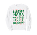 Christian Blessed Mama Bleachers Sweatshirt - Graphic Print Unisex - T-Shirt, Sweatshirt, Hoodie