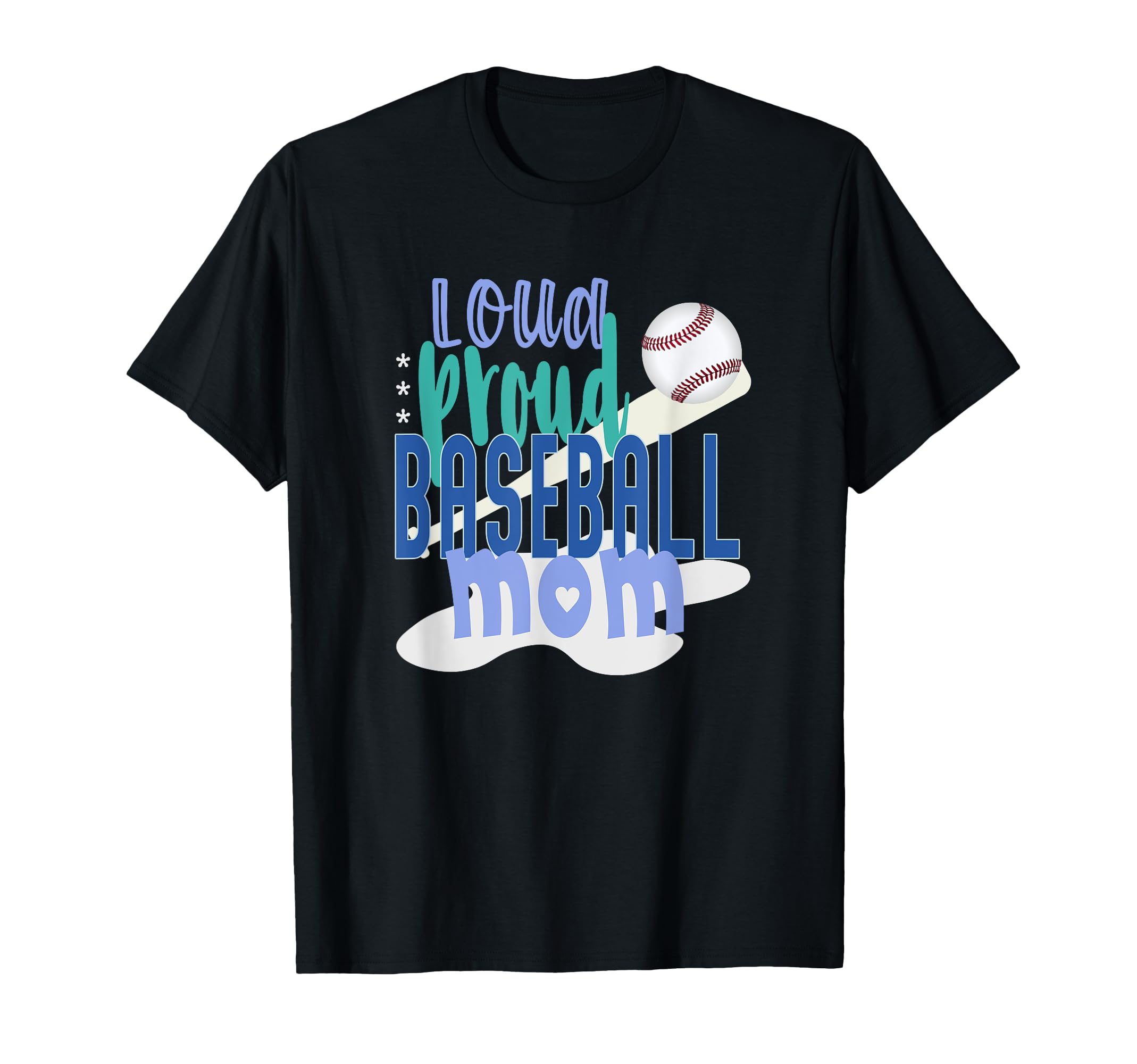 Loud Proud Baseball Mom T-Shirt - Novelty Apparel Men Women - T-Shirt, Sweatshirt, Hoodie