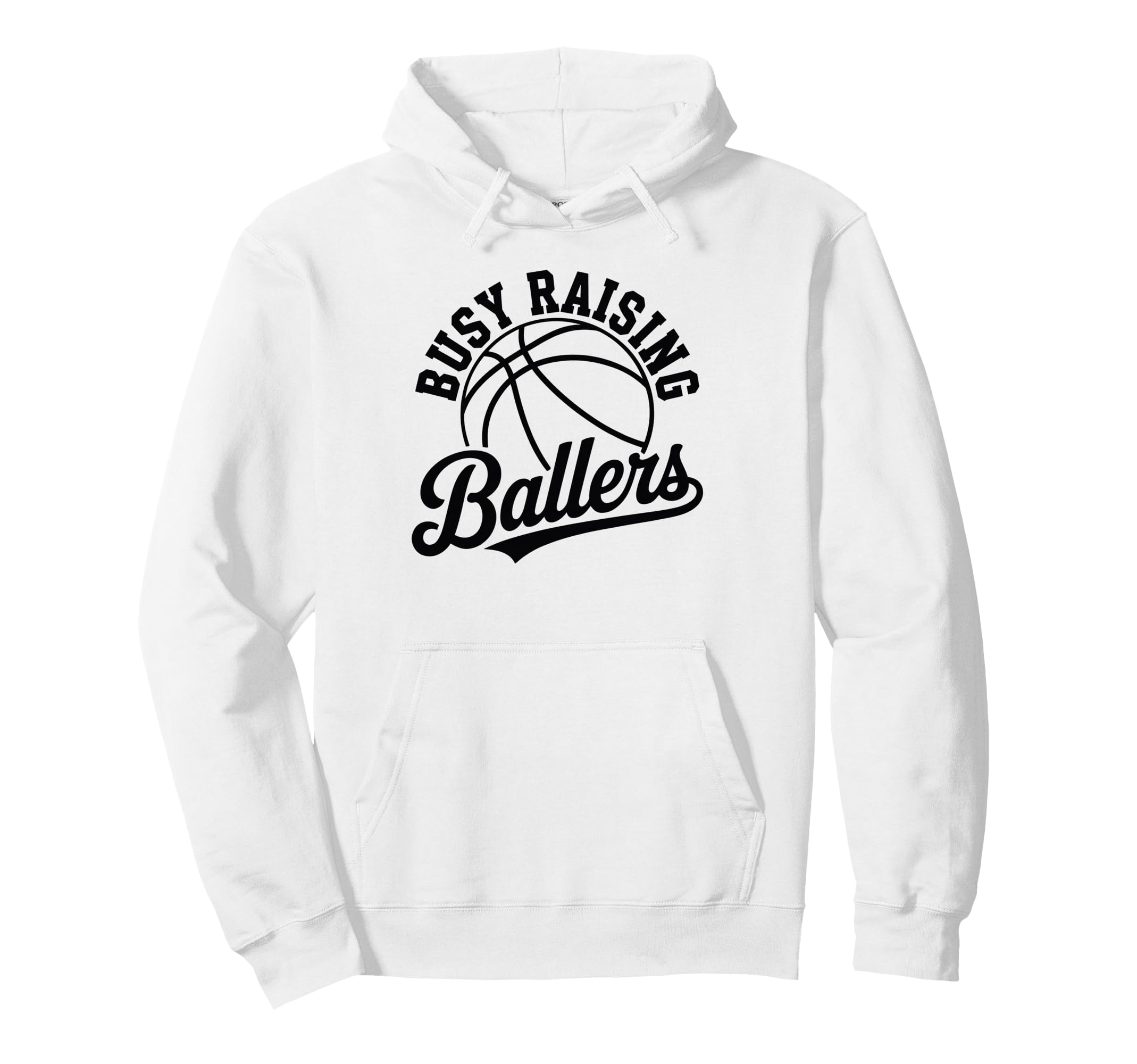 Busy Raising Ballers Funny Basketball Mom Hoodie - Graphic Print Men Women - T-Shirt, Sweatshirt, Hoodie