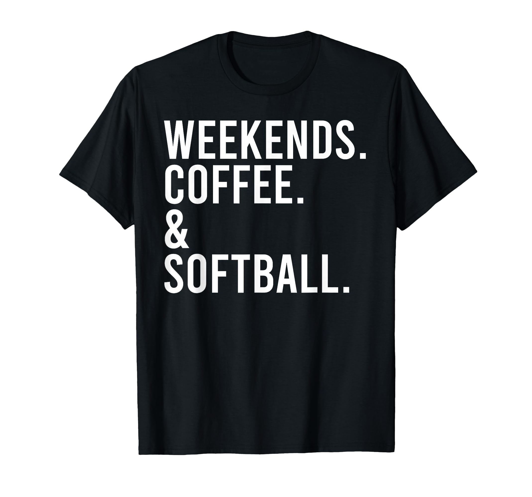 Weekends Coffee Softball Mom Sports T-Shirt - Fun Novelty Design Unisex - T-Shirt, Sweatshirt, Hoodie