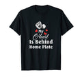 My Heart Is Behind Home Plate Baseball Mom T-Shirt - Trendy Graphic Unisex - T-Shirt, Sweatshirt, Hoodie