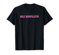 Male Manipulator Funny Y2K Aesthetic T-Shirt - Novelty Apparel for Adults - T-Shirt, Sweatshirt, Hoodie